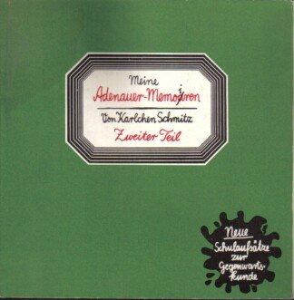 Gedanken und Erinnerungen an Konrad Adenauer und seine Ähra - Neue Schulaufsätze zur Gegenwartskunde
