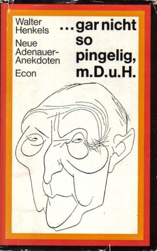 gar nicht so pingelig, m. D. u. H. - Neue Adenauer-Anekdoten