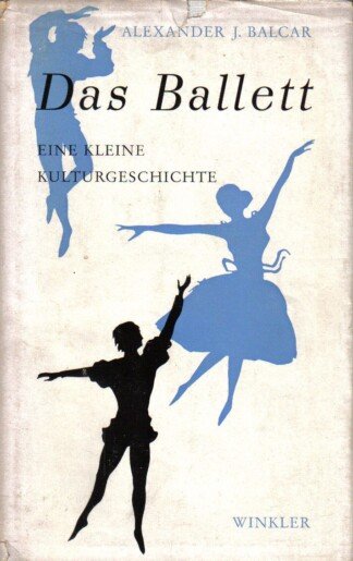 Das Ballett. Eine kleine Kulturgeschichte