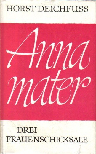 Anna Mater - Drei Frauenschicksale