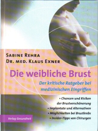 Die weibliche Brust. Der kritische Ratgeber bei medizinischen Eingriffen