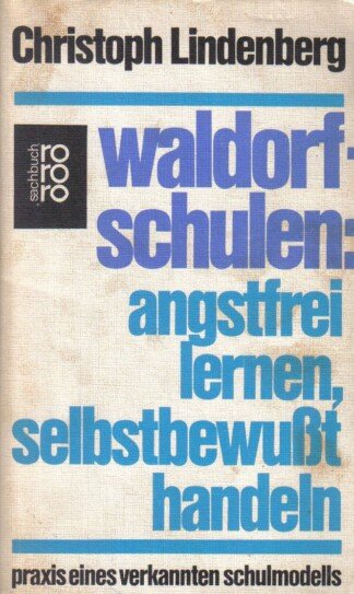 Waldorfschulen: Angstfrei lernen, selbstbewußt handeln.
