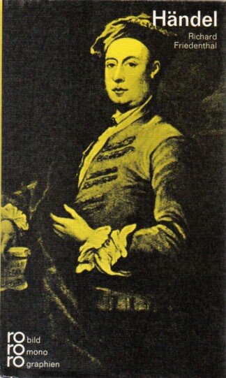 Georg Friedrich Händel in Selbstzeugnissen und Bilddokumenten