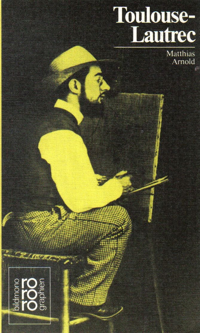 Henri de Toulouse-Lautrec in Selbstzeugnissen und Bilddokumenten