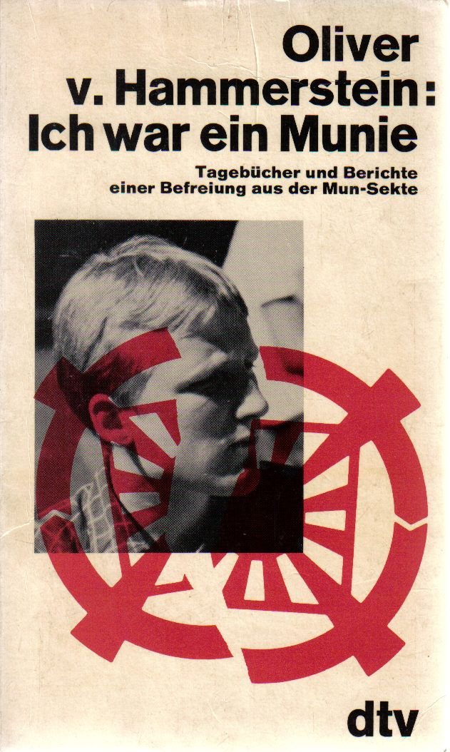 Ich war ein Munie - Tagebücher und Berichte einer Befreiung aus der Mun-Sekte
