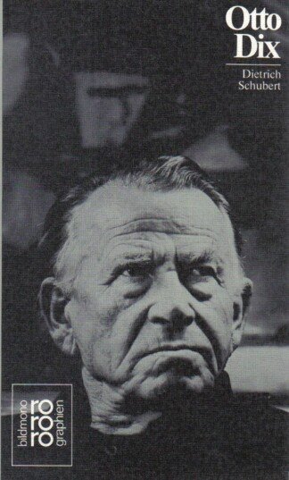 Otto Dix in Selbstzeugnissen und Bilddokumenten