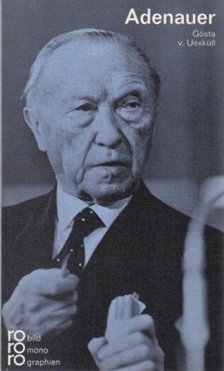 Konrad Adenauer in Selbstzeugnissen und Bilddokumenten