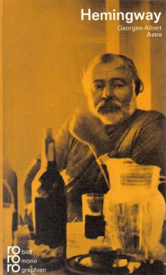 Ernest Hemingway in Selbstzeugnissen und Bilddokumenten