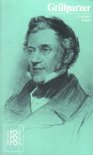 Franz Grillparzer mit Selbstzeugnissen und Bilddokumenten