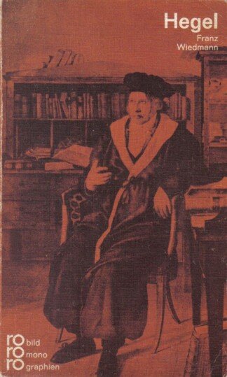 Georg Wilhelm Friedrich Hegel mit Selbstzeugnissen und Bilddokumenten
