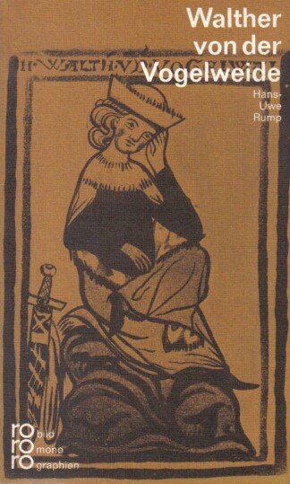 Walther von der Vogelweide mit Selbstzeugnissen und Bilddokumenten