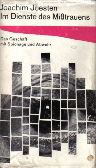 Im Dienste des Mißtrauens. Das Geschaft mit Spionage und Abwehr