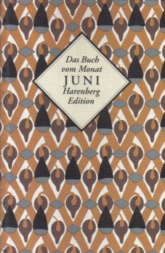 Das  Buch vom Monat Juni. [Weisheiten, Geschichten und Erinnerungen zum sechsten Monat des Jahres].