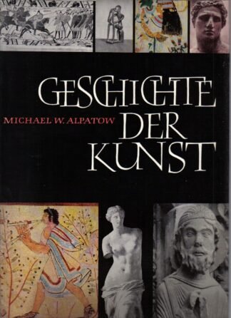 Geschichte der Kunst. Band 1. Die Kunst der Alten Welt und des Mittelalters.