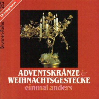Adventskränze & Weihnachtsgestecke einmal anders