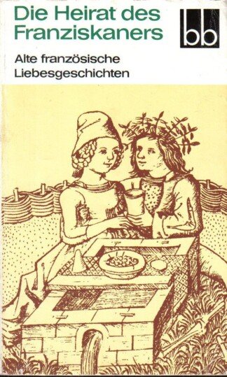 Die Heirat des Franziskaners - Alte französische Liebesgeschichten.