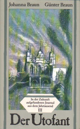 Der Utofant - In der Zukunft aufgefundenes Journal aus dem Jahrtausend III