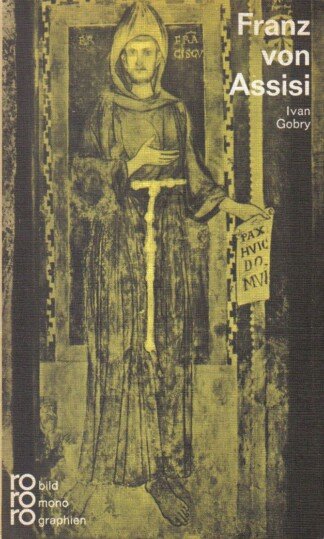 Franz von Assisi in Selbstzeugnissen und Bilddokumenten