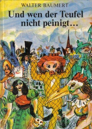 Und wen der Teufel nicht peinigt ...