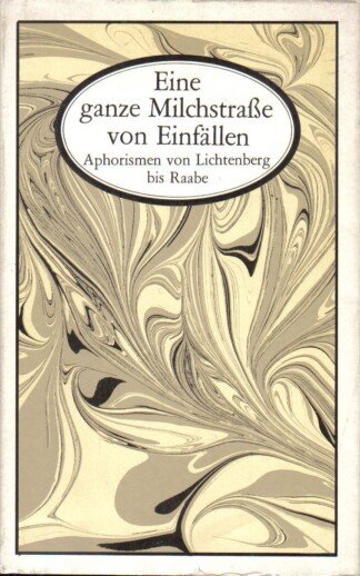 Eine ganze Milchstraße von Einfällen. Aphorismen von Lichtenberg bis Raabe