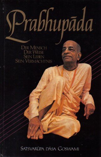 Prabhupada - Der Mensch, Der Weise, Sein Leben, Sein Vermächtnis