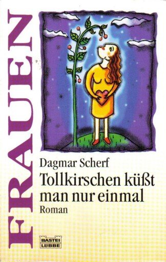 Tollkirschen küßt man nur einmal.