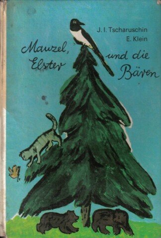 Mauzel, Elster und die Bären    -   Ein   Bilderbuch über Tiere