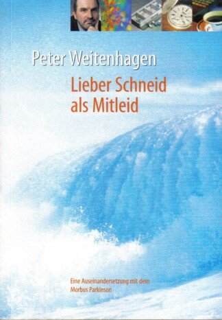 Lieber Schneid als Mitleid. Eine Auseinandersetzung mit dem Morbus Parkinson