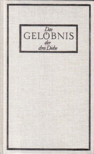 Das Gelöbnis der drei Diebe. Kriminalfälle des Neuen Pitaval.