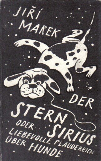 Der Stern Sirius oder liebevolle Plaudereien über Hunde