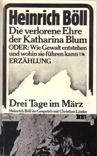 Die verlorene Ehre der Katharina Blum  oder: Wie Gewalt entstehen und wohin sie führen kann - Drei Tage im März: Heinrich Böll im Gespräch mit Christian Linder