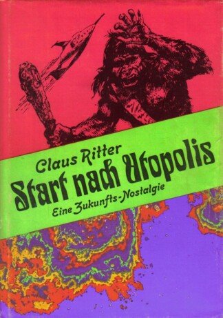 Start nach Utopolis  Eine Zukunftsnostalgie