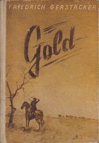 Gold. Ein kalifornisches Lebensbild. - Neu bearbeitet von Wilhelm Cremer.