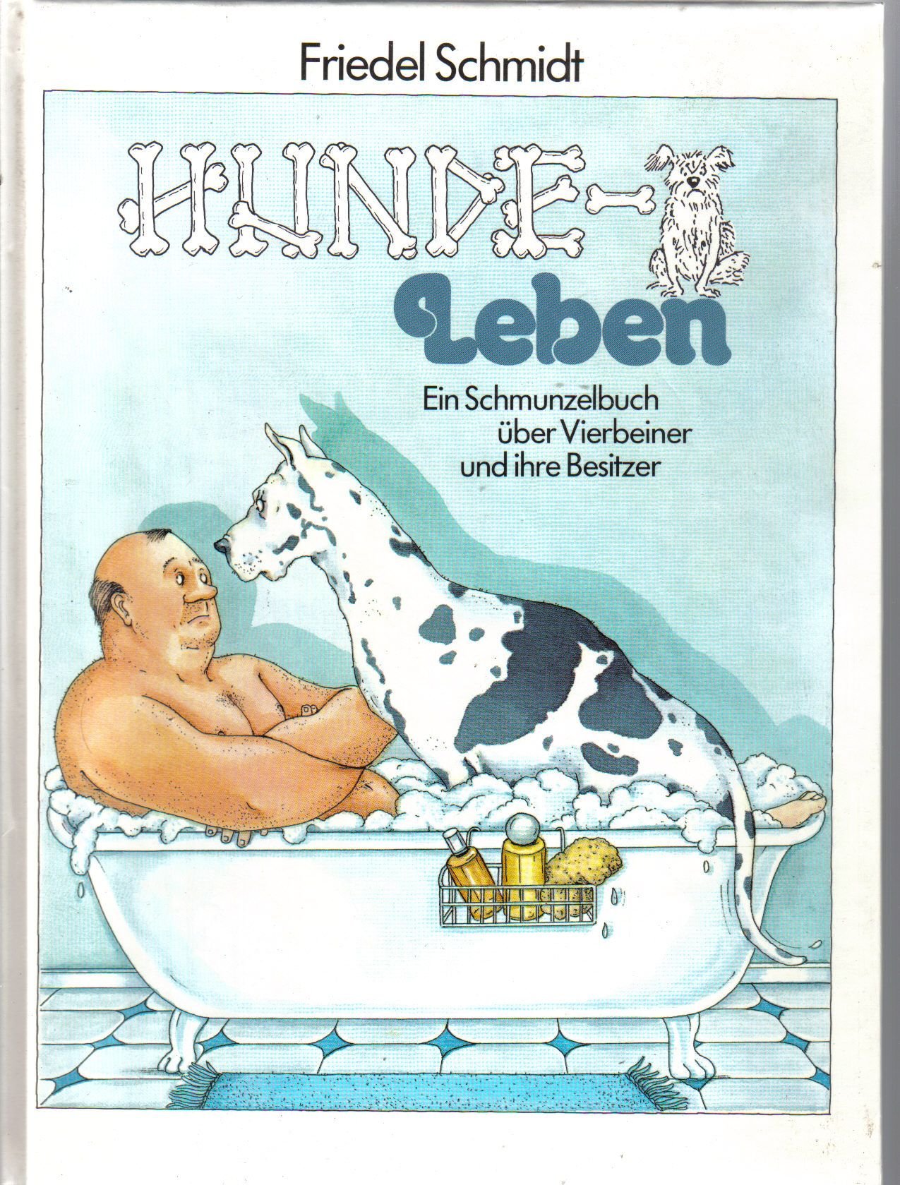 Hunde-Leben. Ein Schmunzelbuch über Vierbeiner und ihre Besitzer