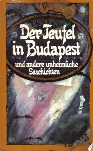 Der Teufel in Budapest und andere unheimliche Geschichten