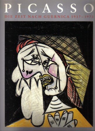 Picasso - Die Zeit nach Guernica 1937-1973