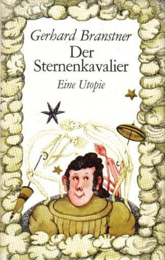 Der Sternenkavalier - oder Die Irrfahrten des ein wenig verstiegenen Großmeisters der galaktischen Wissenschaften Eto Schik und seines treuen Gefährten As Nap.