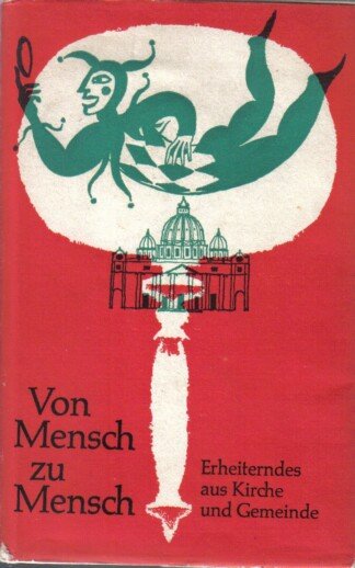 Von Mensch zu Mensch. Erheiterndes aus Kirche und Gemeinde