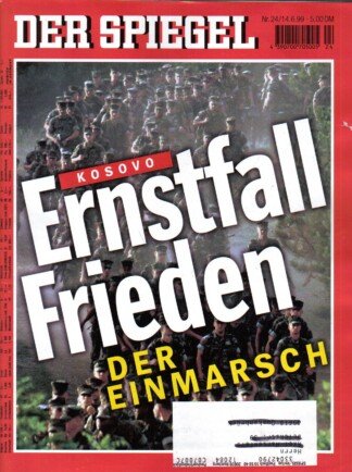 Der Spiegel. 14.06.1999,  53. Jahrgang. Nr. 24. Das deutsche Nachrichten-Magazin. Titelgeschichte: Kosovo - Ernstfall Frieden - Der Einmarsch.