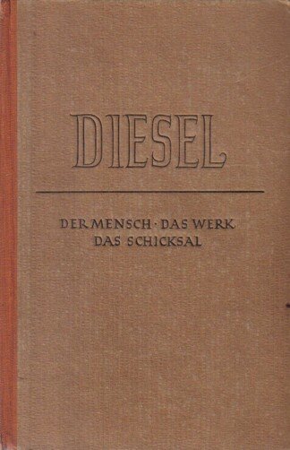 DIESEL. Der Mensch - Das Werk - Das Schicksal
