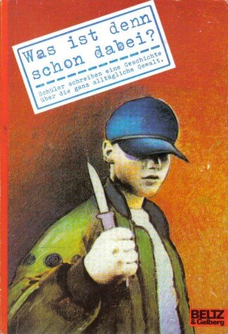 Was ist denn schon dabei? - Schüler schreiben eine Geschichte über die ganz alltägliche Gewalt