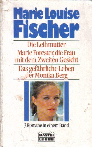 Die Leihmutter /Marie Forester /Das gefährliche Leben der Monika Berg