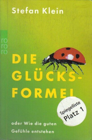 Die Glücksformel - oder Wie die guten Gefühle entstehen