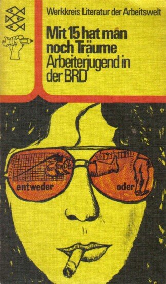 Mit 15 hat man noch Träume - Arbeiterjugend in der BRD