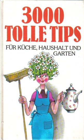 3000 tolle Tips für Küche, Haushalt und Garten