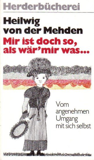 Mir ist doch so, als wär mir was...