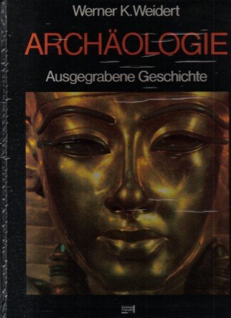 Archäologie : Ausgegrabene Geschichte