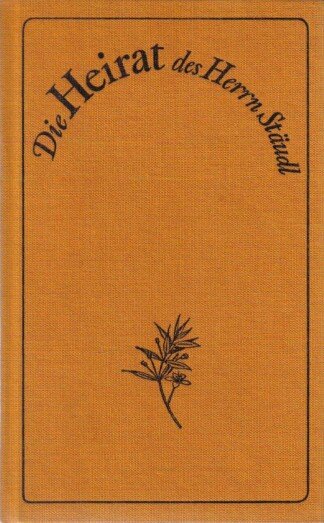 Die Heirat des Herrn Stäudl - Östereichische Kriminalgeschichten