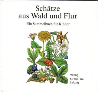 Schätze aus Wald und Flur - Ein Sammelbuch für Kinder