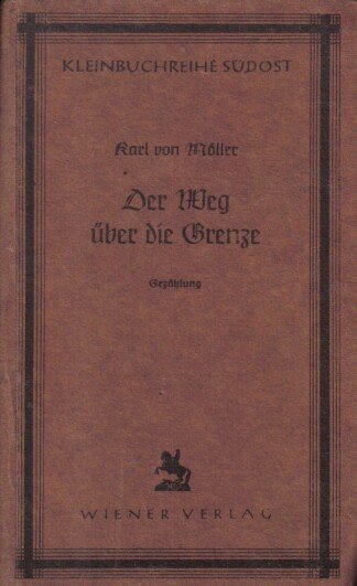 Der Weg über die Grenze Erzählung, Reihe:Kleinbuchreihe Südost, Band 43